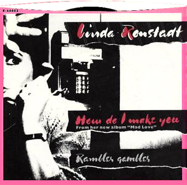 Linda Ronstadt : How Do I Make You / Rambler Gambler (7", SP )