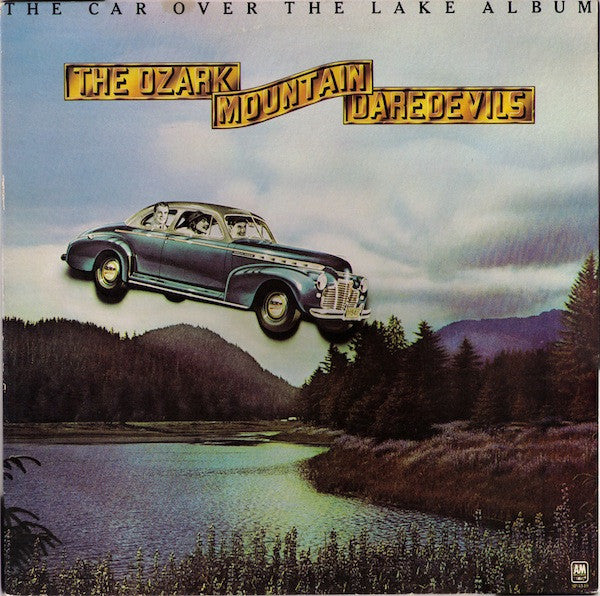 The Ozark Mountain Daredevils : The Car Over The Lake Album (LP, Album, Mon)