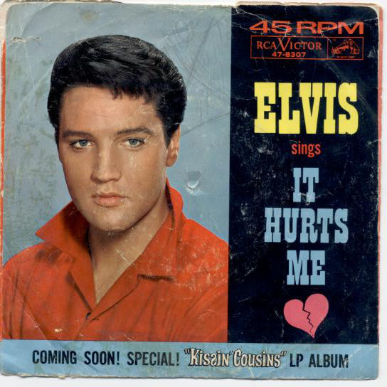 Elvis Presley : Kissin' Cousins / It Hurts Me (7", Ind)