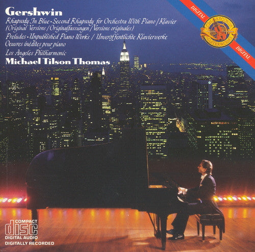 Gershwin*, Michael Tilson Thomas, Los Angeles Philharmonic Orchestra : Rhapsody In Blue • Second Rhapsody For Orchestra With Piano • Preludes • Unpublished Piano Works (CD, Album, RE)