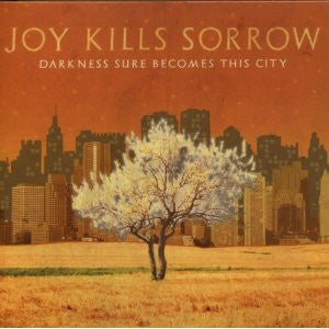 Joy Kills Sorrow : Darkness Sure Becomes This City (CD, Album, Dig)