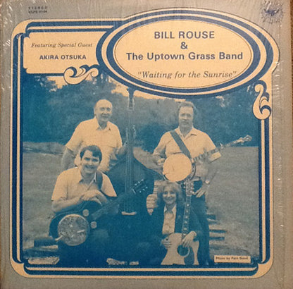 Bill Rouse & The Uptown Grass Band Featuring Special Guest Akira Otsuka : Waiting For The Sunrise (LP, Album)