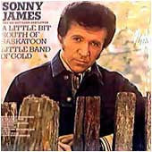 Sonny James : A Little Bit South Of Saskatoon / Little Band Of Gold (LP)