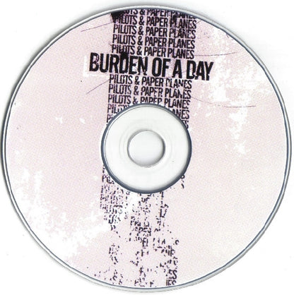 Burden Of A Day : Pilots & Paper Planes (CD, Album)