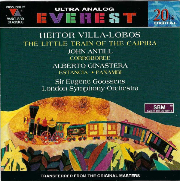 Heitor Villa-Lobos / John Antill / Alberto Ginastera - Sir Eugene Goossens, The London Symphony Orchestra : The Little Train Of The Caipira / Corroboree / Estancia • Panambi (CD, Comp, RE, RM)