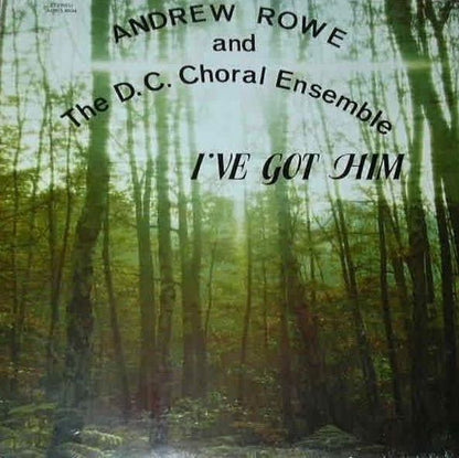 Andrew Rowe (2) And The D.C. Choral Ensemble : I've Got Him (LP)