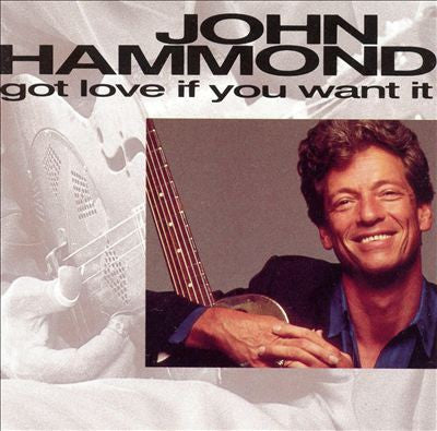 John Paul Hammond : Got Love If You Want It (CD, Album)