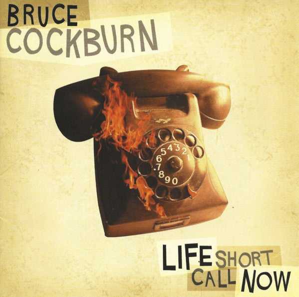 Bruce Cockburn : Life Short Call Now (CD, Album)