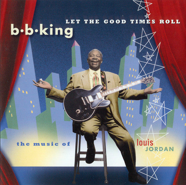 B.B. King : Let The Good Times Roll (The Music Of Louis Jordan) (CD, Album)