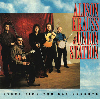 Alison Krauss & Union Station : Every Time You Say Goodbye (CD, Album)